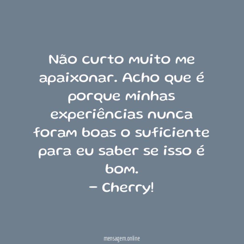 Não curto muito me apaixonar