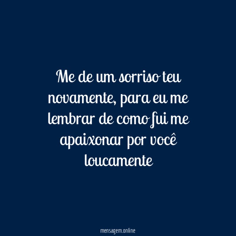 Me de um sorriso teu novamente