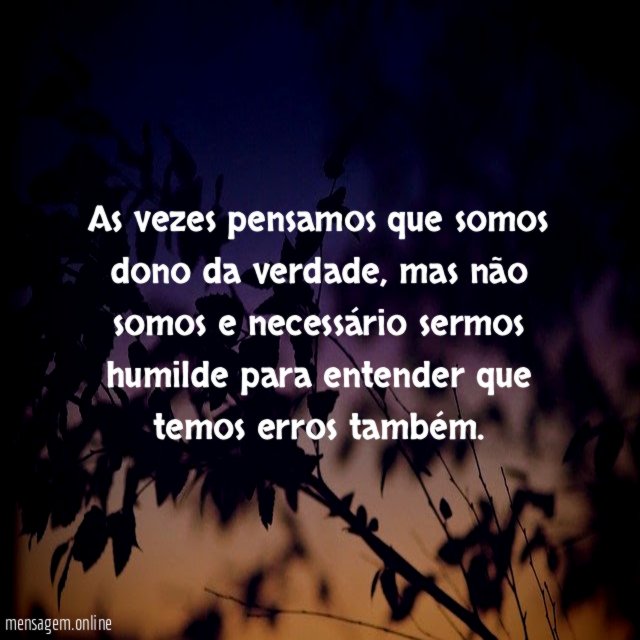 As vezes pensamos que somos dono da verdade