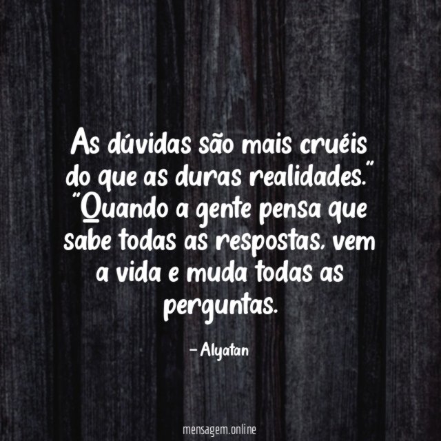 As dúvidas são mais cruéis do que as