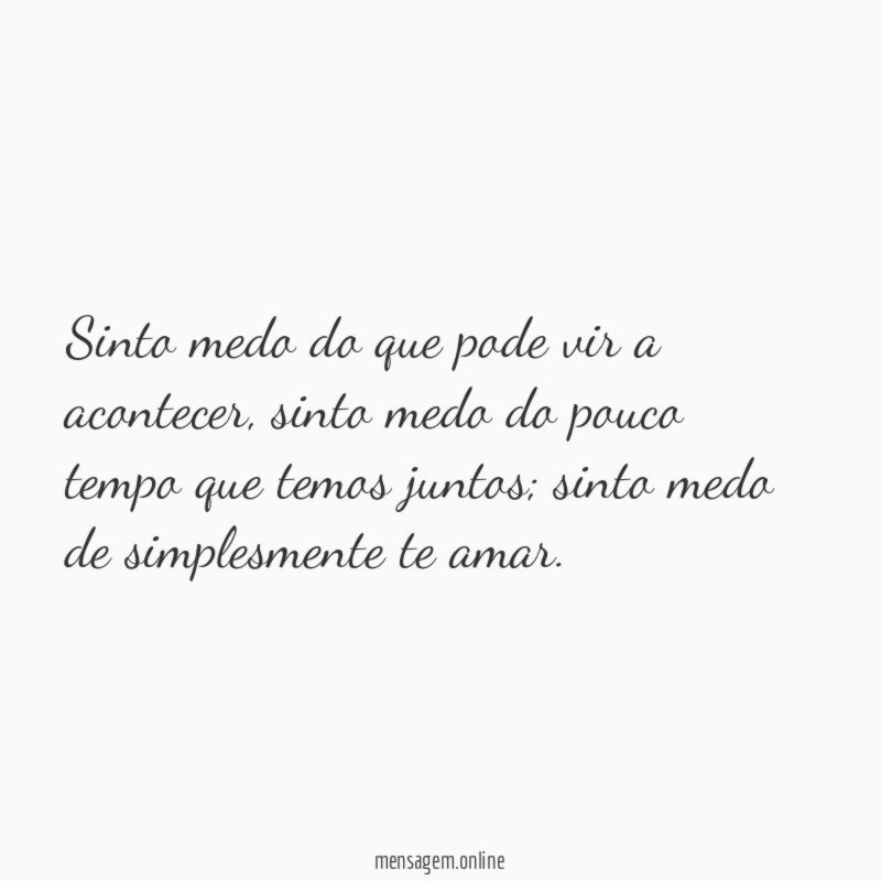 Sinto medo do que pode vir a acontecer