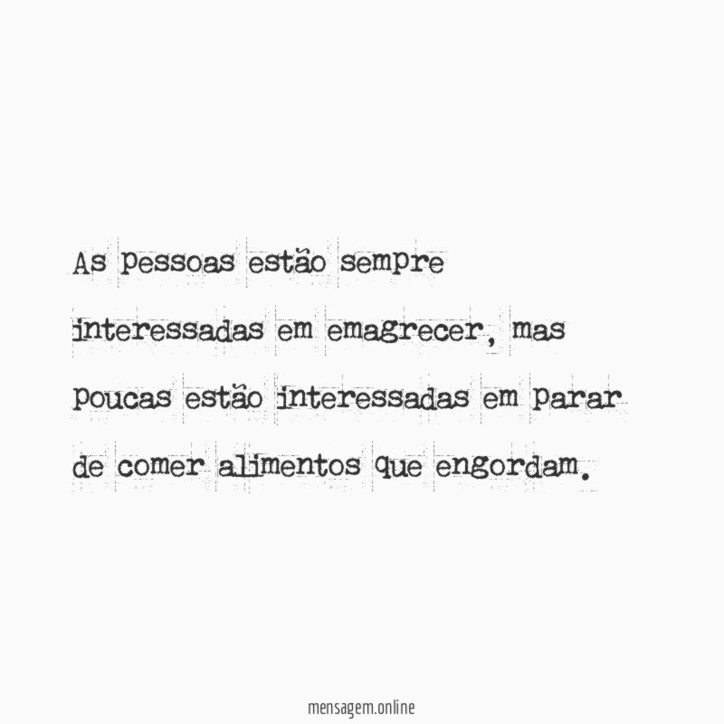As pessoas estão sempre interessadas em emagrecer