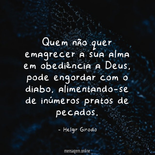 Quem não quer emagrecer a sua alma em