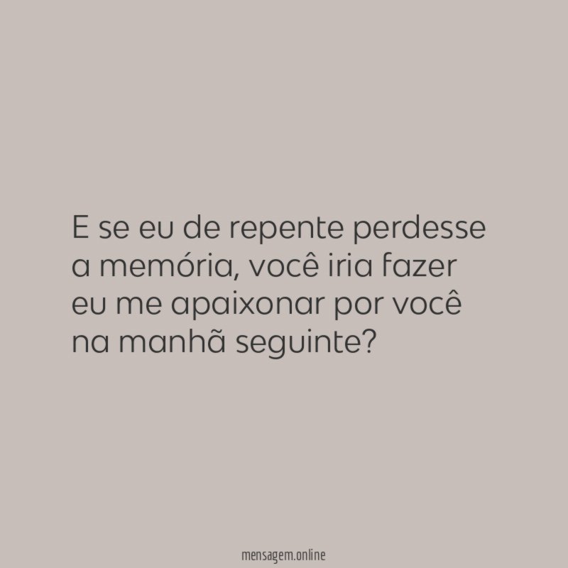 E se eu de repente perdesse a memória