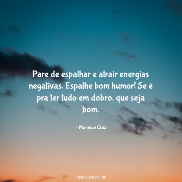 Pare de espalhar e atrair energias negativas