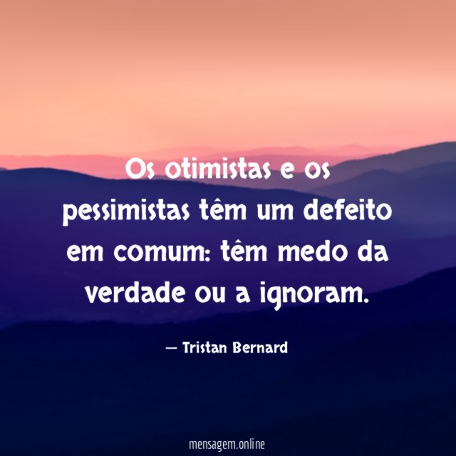 Os otimistas e os pessimistas têm um defeito em comum