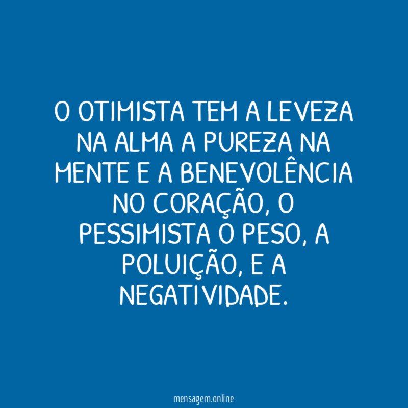 O otimista tem a leveza na alma a