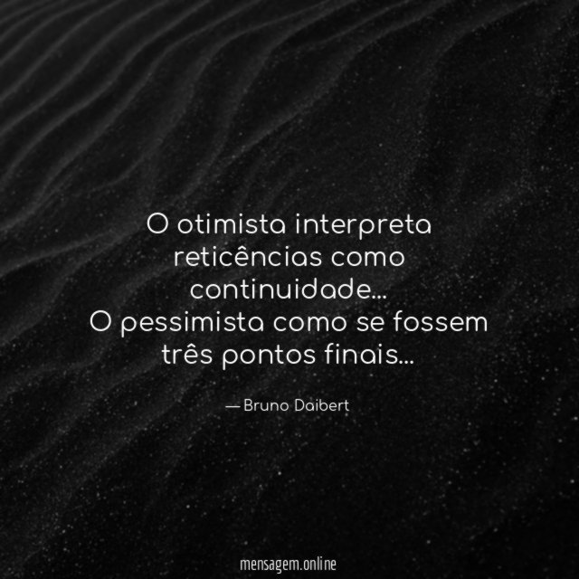 O otimista interpreta reticências como continuidade