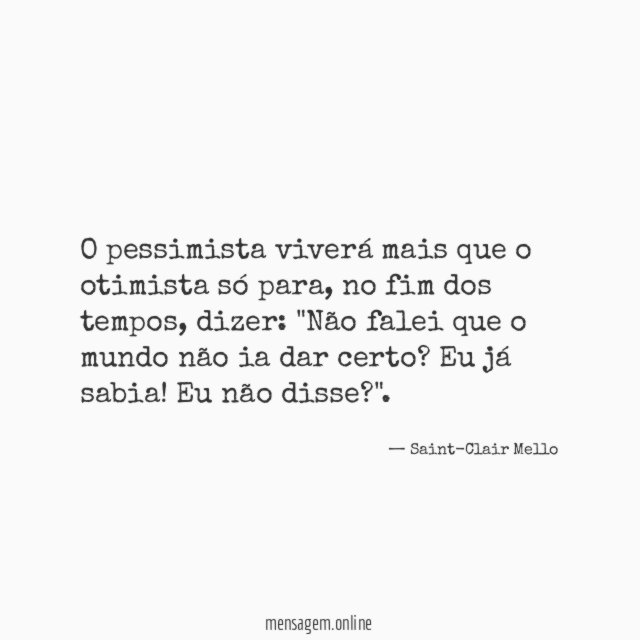 O pessimista viverá mais que o otimista só para