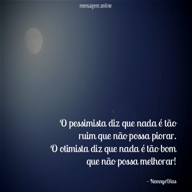 O pessimista diz que nada é tão ruim