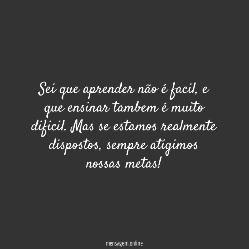 Sei que aprender não é facil