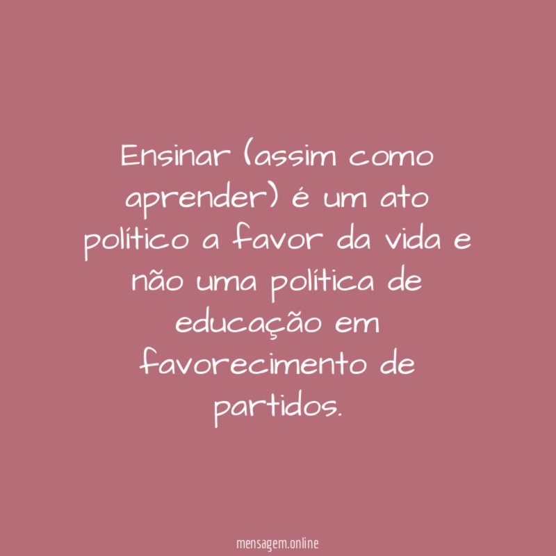 Ensinar (assim como aprender) é um ato político