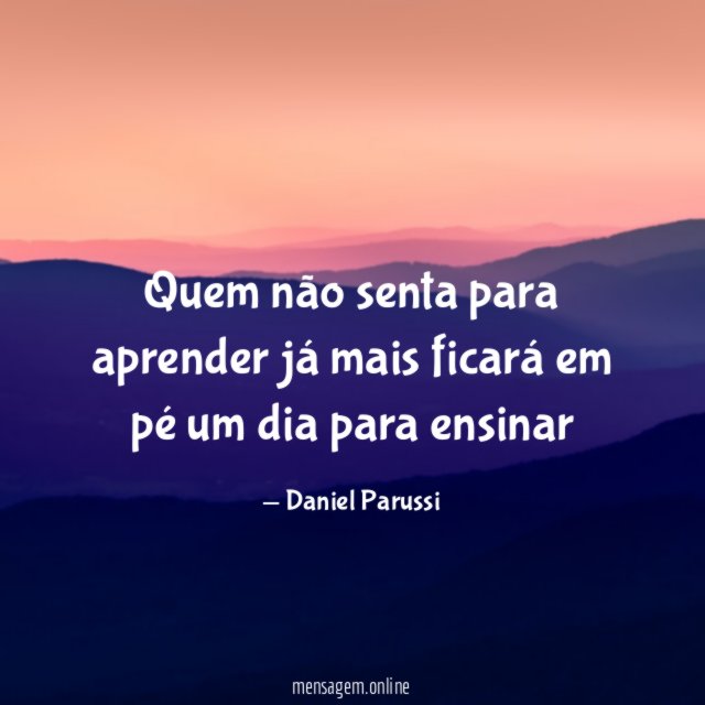 Quem não senta para aprender já mais ficará