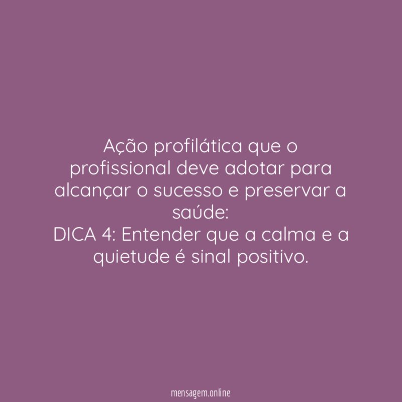 “Ação profilática que o profissional deve adotar para alcançar o sucesso e preservar a saúde: