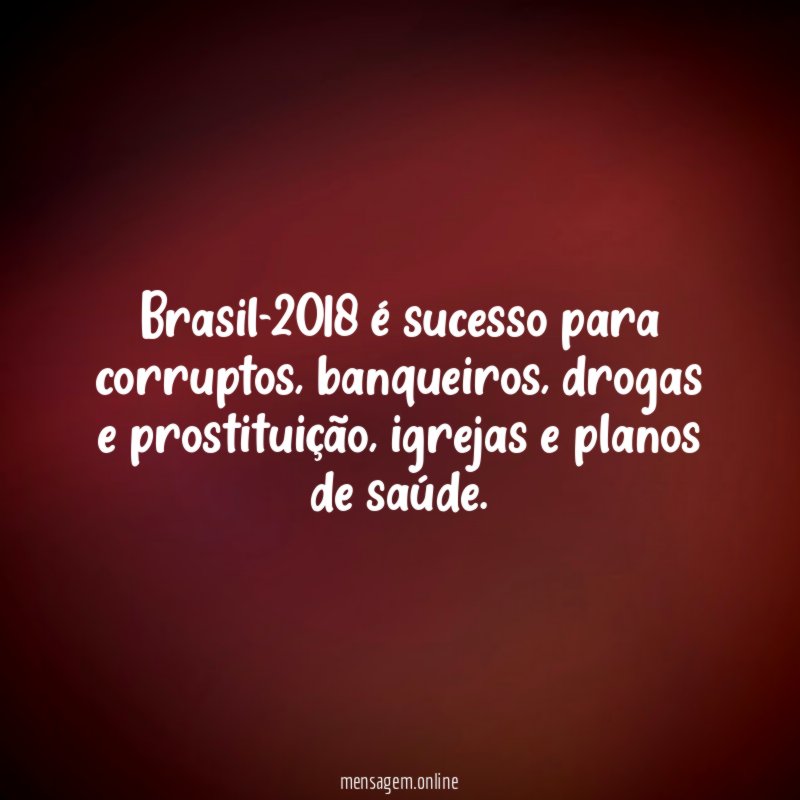 Brasil-2018 é sucesso para corruptos