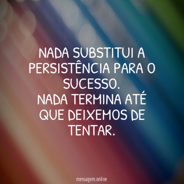 Nada substitui a persistência para o sucesso
