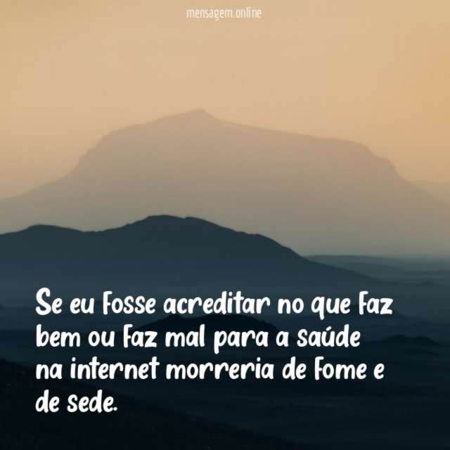 Se eu fosse acreditar no que faz bem