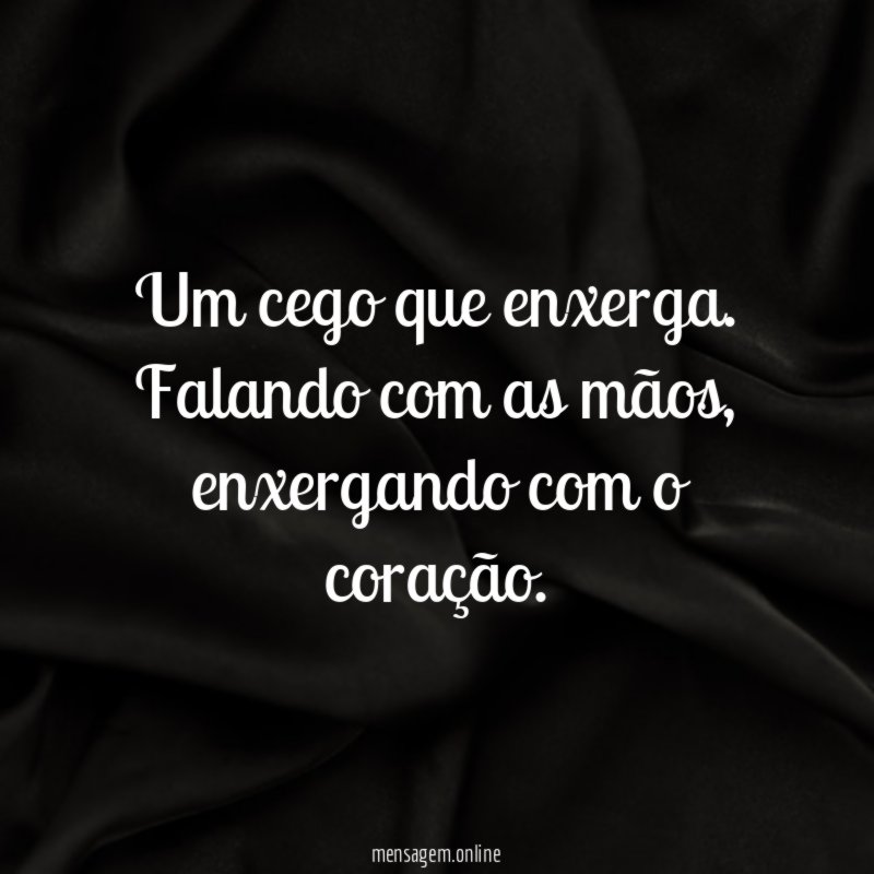 Um cego que enxerga