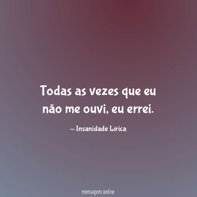 Todas as vezes que eu não me ouvi
