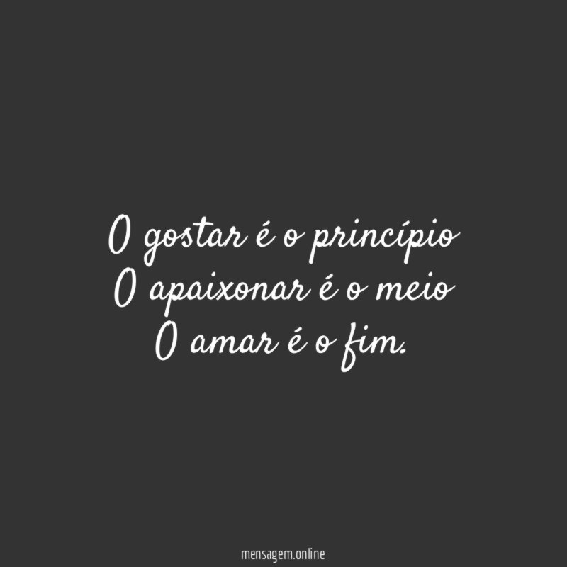 O gostar é o princípio O apaixonar é