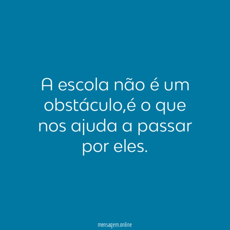 A escola não é um obstáculo