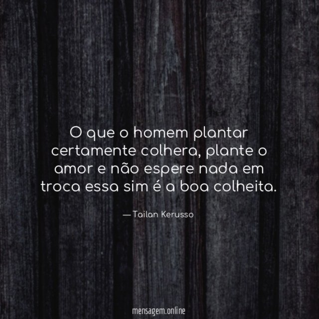 O que o homem plantar certamente colhera
