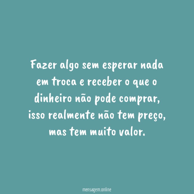 Fazer algo sem esperar nada em troca