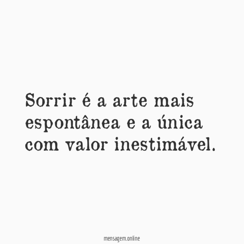 Sorrir é a arte mais espontânea e a