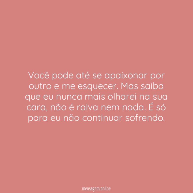Você pode até se apaixonar por outro e me esquecer
