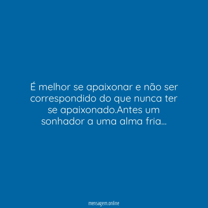 É melhor se apaixonar e não ser correspondido