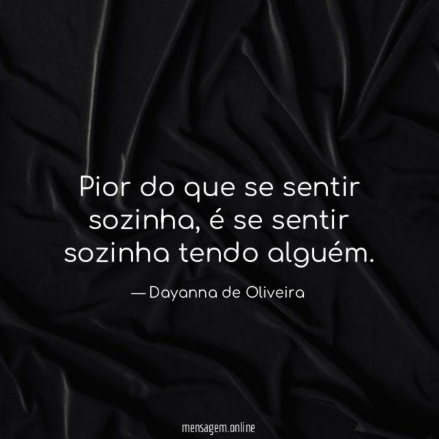 Pior do que se sentir sozinha