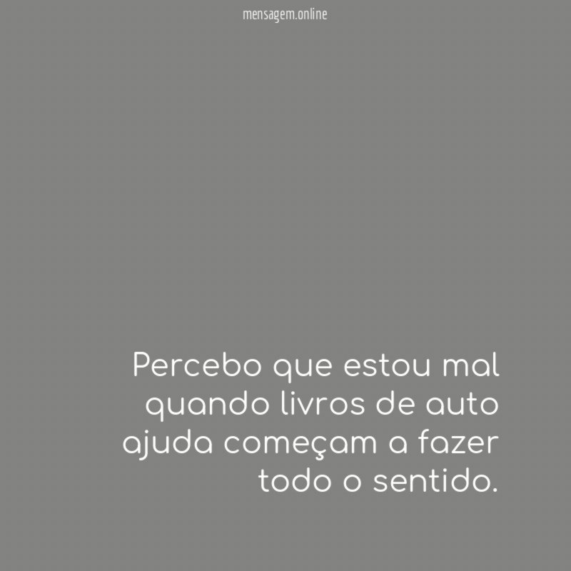 Percebo que estou mal quando livros de auto