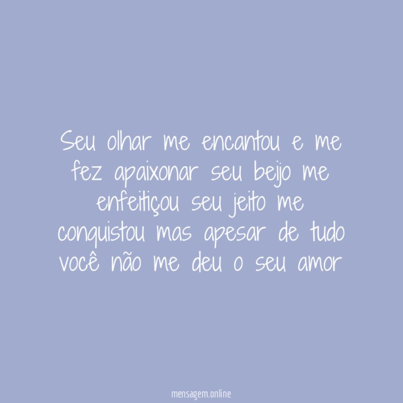 Seu olhar me encantou e me fez apaixonar