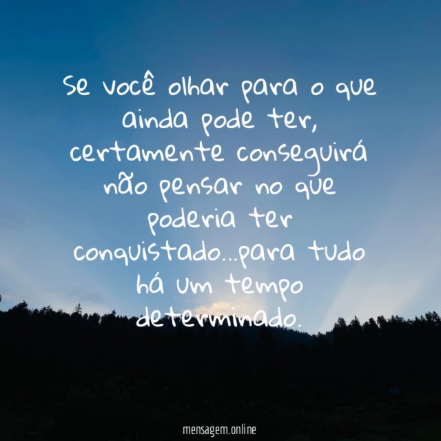 Se você olhar para o que ainda pode ter