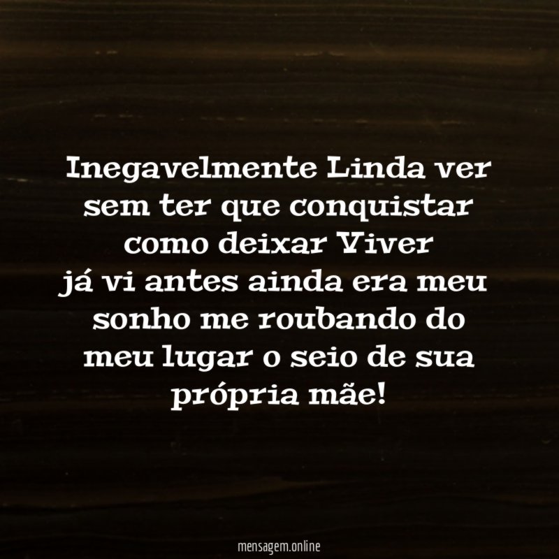Inegavelmente Linda ver sem ter que conquistar como