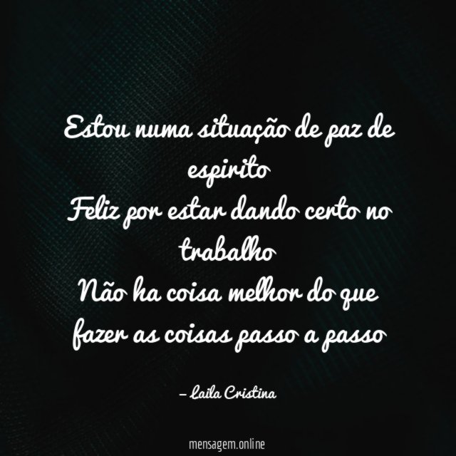 Estou numa situação de paz de espirito Feliz por