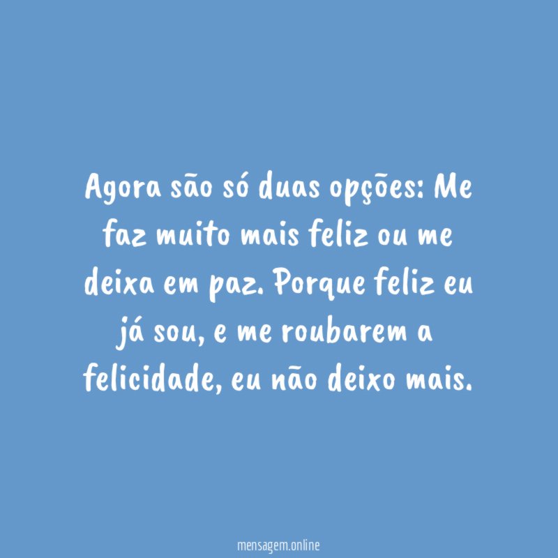 Agora são só duas opções