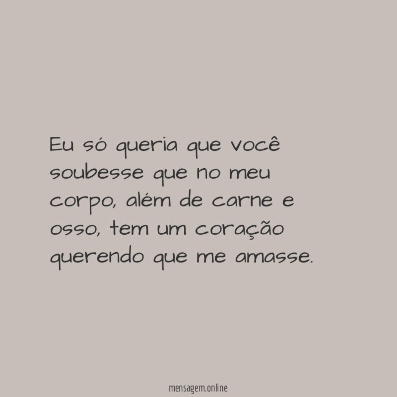 Eu só queria que você soubesse que no meu corpo