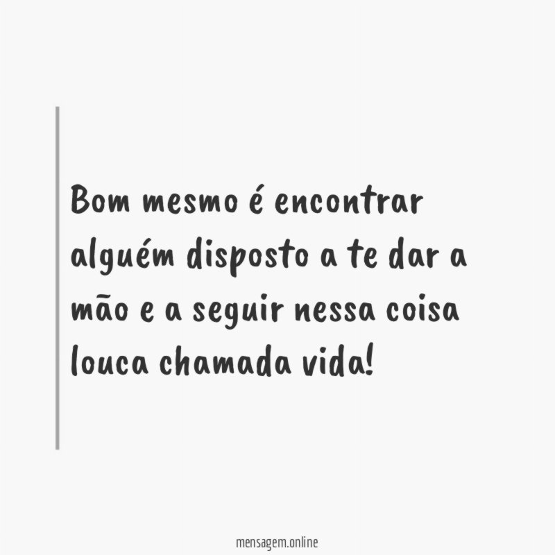 Bom mesmo é encontrar alguém disposto a te