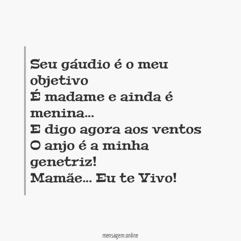 Seu gáudio é o meu objetivo É madame e ainda é menina