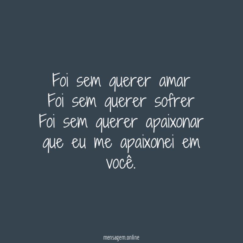 Foi sem querer amar Foi sem querer sofrer Foi sem