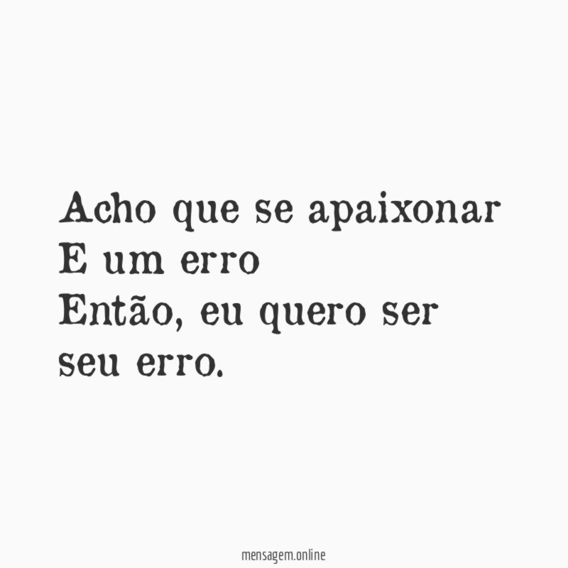 Acho que se apaixonar E um erro Então