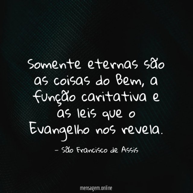 Somente eternas são as coisas do Bem