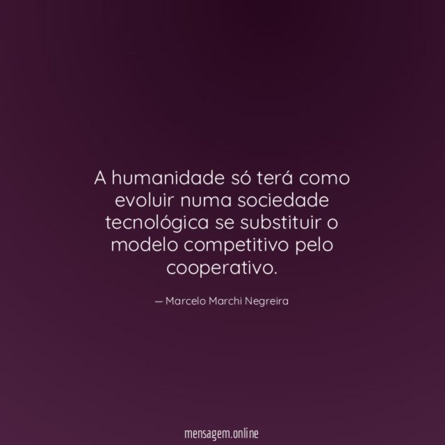 A humanidade só terá como evoluir numa sociedade