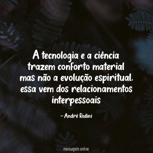 A tecnologia e a ciência trazem conforto material