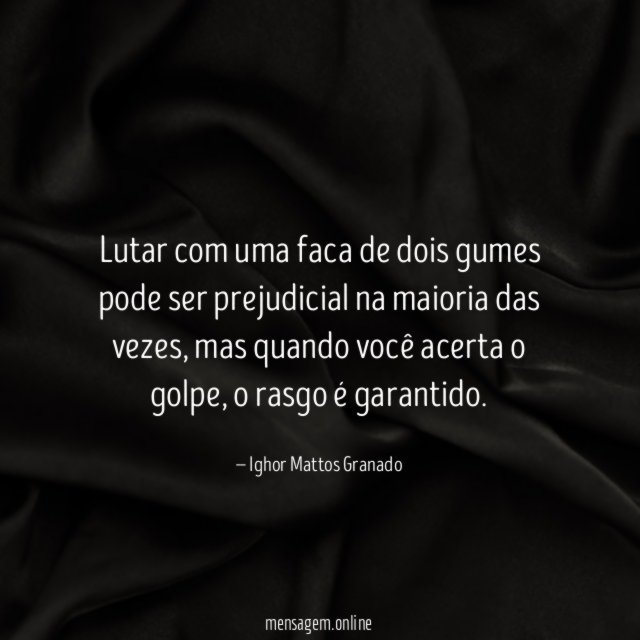 Lutar com uma faca de dois gumes pode