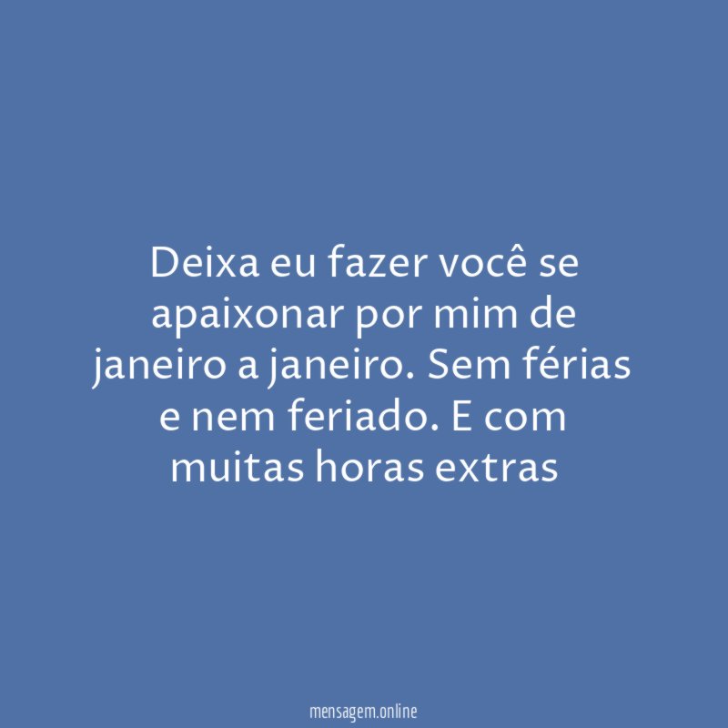 Deixa eu fazer você se apaixonar por mim de janeiro a janeiro