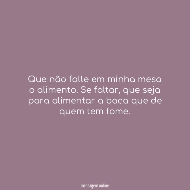 Que não falte em minha mesa o alimento