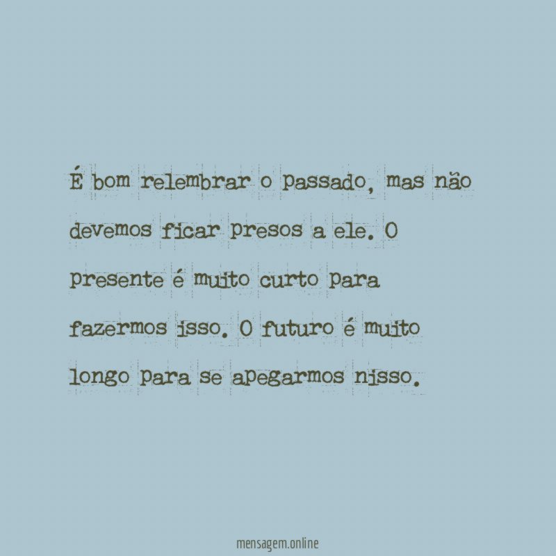 É bom relembrar o passado