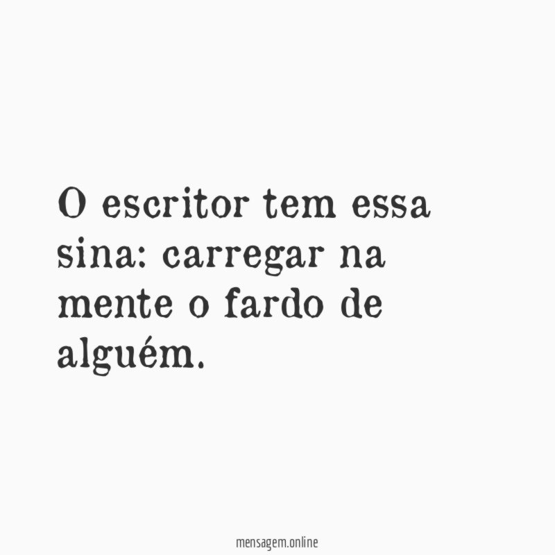 O escritor tem essa sina
